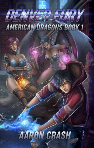 [American Dragons 01] • Denver Fury · an Urban Fantasy Harem Adventure